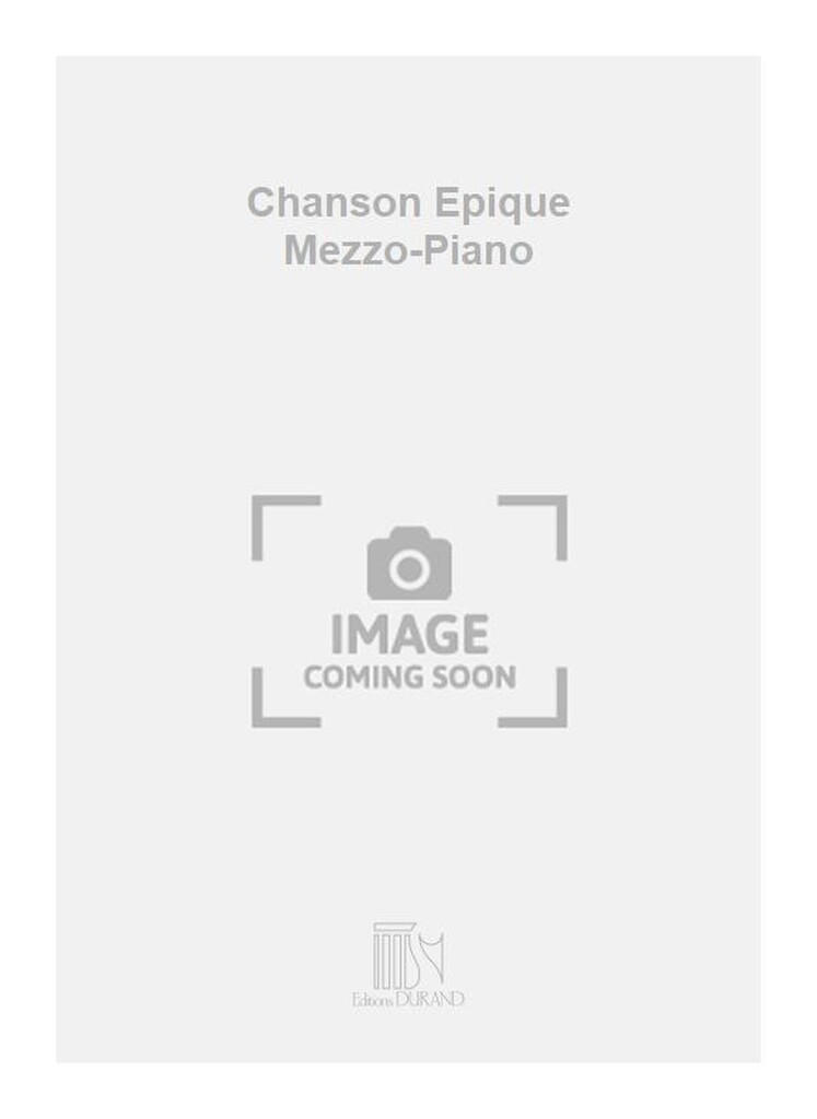 Chanson Epique Mezzo-Piano